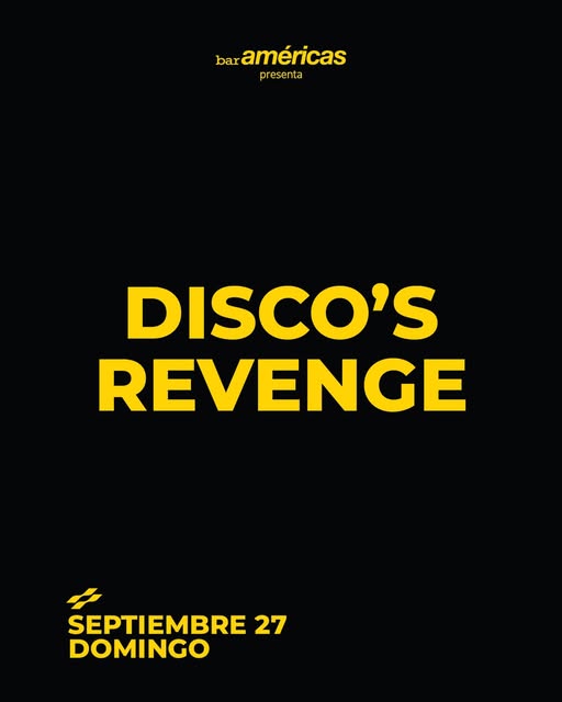 Flyer de Disco’s Revenge cierra otra semana mas en Bar americas este Domingo, los esperamos!